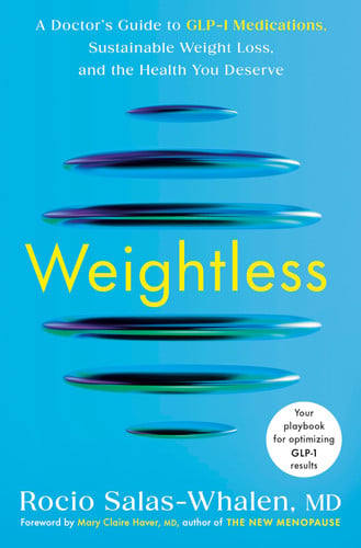 Weightless: A Doctor's Guide to GLP-1 Medications, Sustainable Weight Loss, and the Health You Deserve cover image